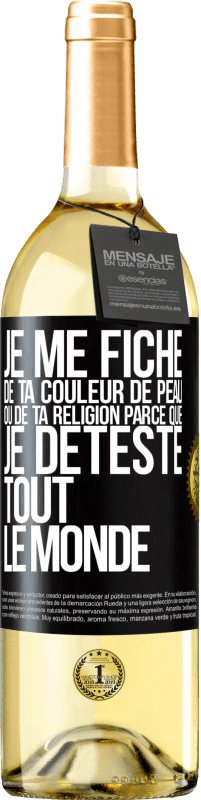 29,95 € Envoi gratuit | Vin blanc Édition WHITE Je me fiche de ta couleur de peau ou de ta religion parce que je déteste tout le monde Étiquette Noire. Étiquette personnalisable Vin jeune Récolte 2025 Verdejo