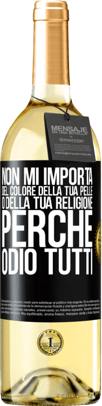 29,95 € Spedizione Gratuita | Vino bianco Edizione WHITE Non mi importa del colore della tua pelle o della tua religione perché odio tutti Etichetta Nera. Etichetta personalizzabile Vino giovane Raccogliere 2025 Verdejo