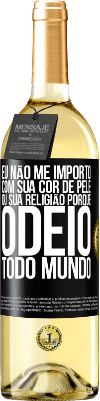 «Eu não me importo com sua cor de pele ou sua religião porque odeio todo mundo» Edição WHITE