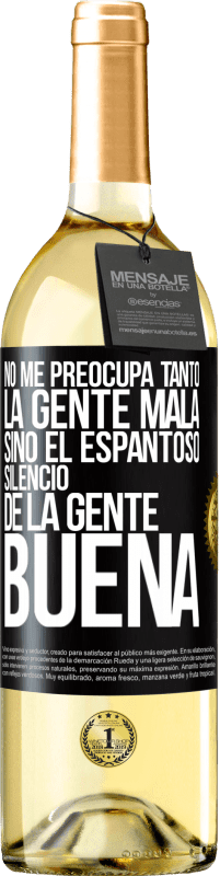 29,95 € | Vino Blanco Edición WHITE No me preocupa tanto la gente mala, sino el espantoso silencio de la gente buena Etiqueta Negra. Etiqueta personalizable Vino joven Cosecha 2023 Verdejo