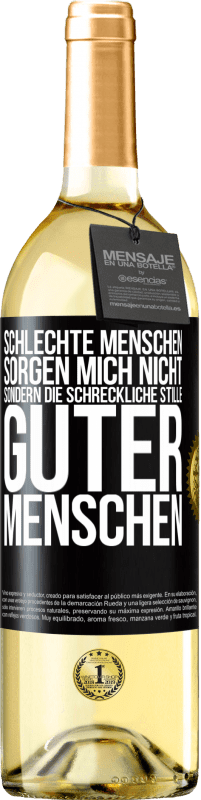 29,95 € | Weißwein WHITE Ausgabe Schlechte Menschen sorgen mich nicht, sondern die schreckliche Stille guter Menschen Schwarzes Etikett. Anpassbares Etikett Junger Wein Ernte 2023 Verdejo