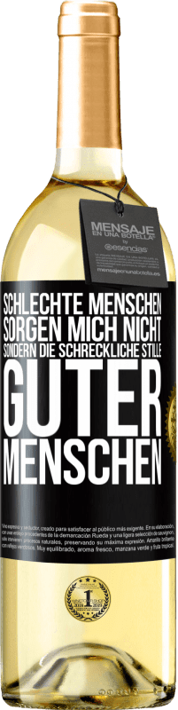 29,95 € Kostenloser Versand | Weißwein WHITE Ausgabe Schlechte Menschen sorgen mich nicht, sondern die schreckliche Stille guter Menschen Schwarzes Etikett. Anpassbares Etikett Junger Wein Ernte 2025 Verdejo