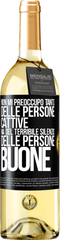 Spedizione Gratuita | Vino bianco Edizione WHITE Non mi preoccupo tanto delle persone cattive, ma del terribile silenzio delle persone buone Etichetta Nera. Etichetta personalizzabile Vino giovane Raccogliere 2023 Verdejo