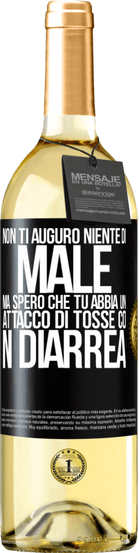 Spedizione Gratuita | Vino bianco Edizione WHITE Non ti auguro niente di male, ma spero che tu abbia un attacco di tosse con diarrea Etichetta Nera. Etichetta personalizzabile Vino giovane Raccogliere 2023 Verdejo