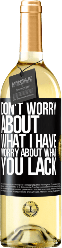 Free Shipping | White Wine WHITE Edition Don't worry about what I have, worry about what you lack Black Label. Customizable label Young wine Harvest 2023 Verdejo