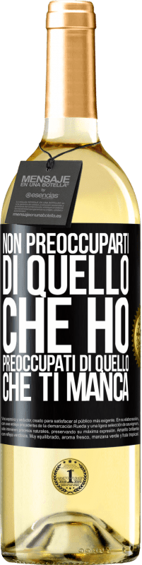 Spedizione Gratuita | Vino bianco Edizione WHITE Non preoccuparti di quello che ho, preoccupati di quello che ti manca Etichetta Nera. Etichetta personalizzabile Vino giovane Raccogliere 2023 Verdejo