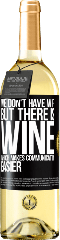 Free Shipping | White Wine WHITE Edition We don't have Wifi, but there is wine, which makes communication easier Black Label. Customizable label Young wine Harvest 2023 Verdejo