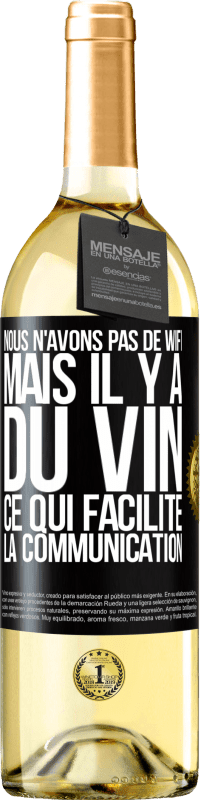 29,95 € | Vin blanc Édition WHITE Nous n'avons pas de Wifi, mais il y a du vin, ce qui facilite la communication Étiquette Noire. Étiquette personnalisable Vin jeune Récolte 2023 Verdejo