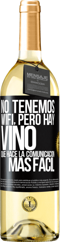29,95 € Envío gratis | Vino Blanco Edición WHITE No tenemos Wifi, pero hay vino, que hace la comunicación más fácil Etiqueta Negra. Etiqueta personalizable Vino joven Cosecha 2025 Verdejo