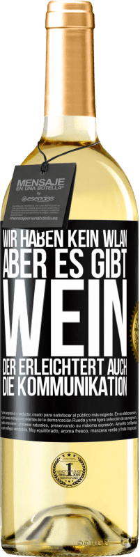 Kostenloser Versand | Weißwein WHITE Ausgabe Wir haben kein WLAN, aber es gibt Wein, der erleichtert auch die Kommunikation Schwarzes Etikett. Anpassbares Etikett Junger Wein Ernte 2023 Verdejo