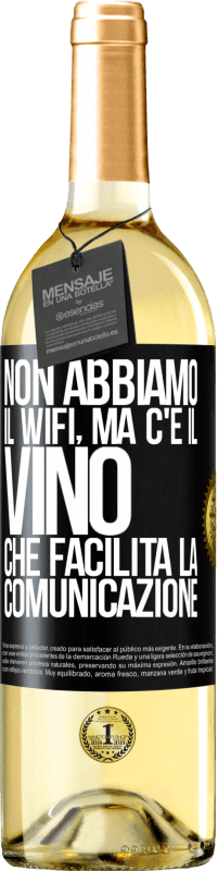 Spedizione Gratuita | Vino bianco Edizione WHITE Non abbiamo il Wifi, ma c'è il vino, che facilita la comunicazione Etichetta Nera. Etichetta personalizzabile Vino giovane Raccogliere 2023 Verdejo