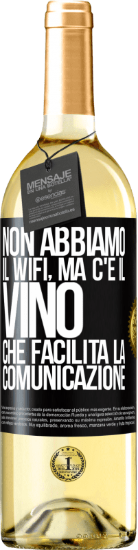 29,95 € Spedizione Gratuita | Vino bianco Edizione WHITE Non abbiamo il Wifi, ma c'è il vino, che facilita la comunicazione Etichetta Nera. Etichetta personalizzabile Vino giovane Raccogliere 2025 Verdejo