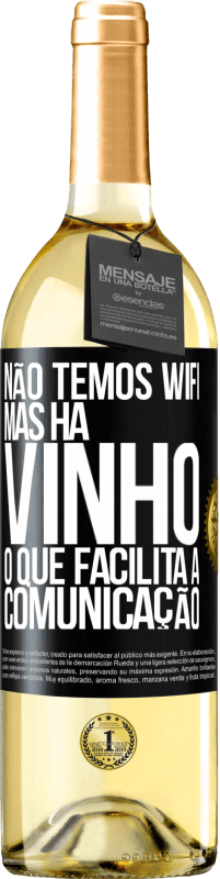 «Não temos Wifi, mas há vinho, o que facilita a comunicação» Edição WHITE