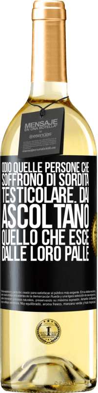 29,95 € | Vino bianco Edizione WHITE Odio quelle persone che soffrono di sordità testicolare ... dai, ascoltano quello che esce dalle loro palle Etichetta Nera. Etichetta personalizzabile Vino giovane Raccogliere 2025 Verdejo