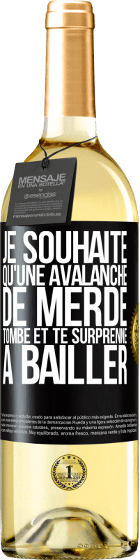 Envoi gratuit | Vin blanc Édition WHITE Je souhaite qu'une avalanche de merde tombe et te surprenne à bâiller Étiquette Noire. Étiquette personnalisable Vin jeune Récolte 2023 Verdejo