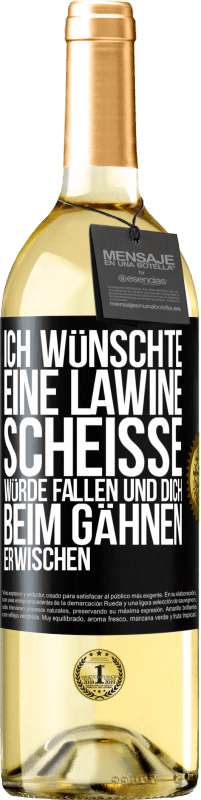 Kostenloser Versand | Weißwein WHITE Ausgabe Ich wünschte, eine Lawine Scheiße würde fallen und dich beim Gähnen erwischen Schwarzes Etikett. Anpassbares Etikett Junger Wein Ernte 2023 Verdejo