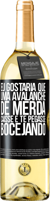 Envio grátis | Vinho branco Edição WHITE Eu gostaria que uma avalanche de merda caísse e te pegasse bocejando Etiqueta Preta. Etiqueta personalizável Vinho jovem Colheita 2023 Verdejo