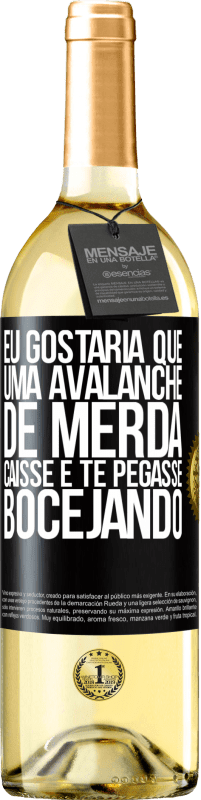 29,95 € Envio grátis | Vinho branco Edição WHITE Eu gostaria que uma avalanche de merda caísse e te pegasse bocejando Etiqueta Preta. Etiqueta personalizável Vinho jovem Colheita 2025 Verdejo