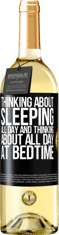 29,95 € | White Wine WHITE Edition Thinking about sleeping all day and thinking about all day at bedtime Black Label. Customizable label Young wine Harvest 2023 Verdejo