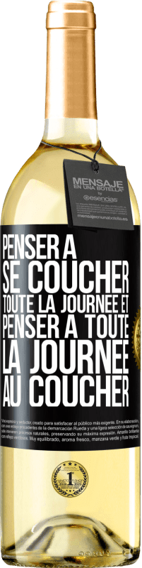 29,95 € | Vin blanc Édition WHITE Penser à se coucher toute la journée et penser à toute la journée au coucher Étiquette Noire. Étiquette personnalisable Vin jeune Récolte 2023 Verdejo