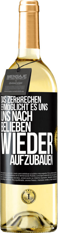 29,95 € | Weißwein WHITE Ausgabe Das Zerbrechen ermöglicht es uns, uns nach Belieben wieder aufzubauen Schwarzes Etikett. Anpassbares Etikett Junger Wein Ernte 2025 Verdejo
