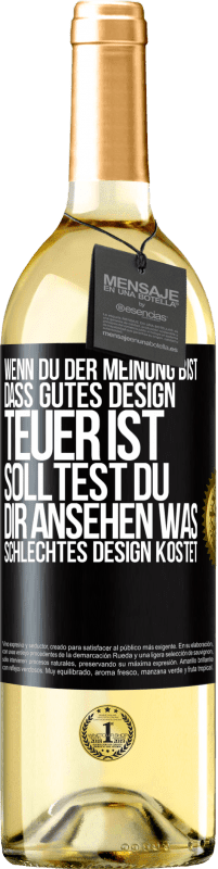 «Wenn du der Meinung bist, dass gutes Design teuer ist, solltest du dir ansehen, was schlechtes Design kostet» WHITE Ausgabe