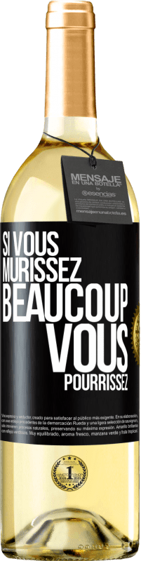 Envoi gratuit | Vin blanc Édition WHITE Si vous mûrissez beaucoup, vous pourrissez Étiquette Noire. Étiquette personnalisable Vin jeune Récolte 2023 Verdejo