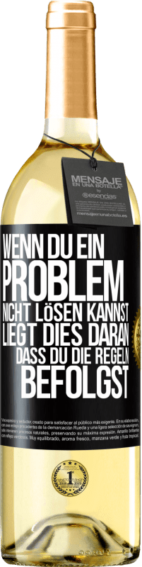 Kostenloser Versand | Weißwein WHITE Ausgabe Wenn du ein Problem nicht lösen kannst, liegt dies daran, dass du die Regeln befolgst Schwarzes Etikett. Anpassbares Etikett Junger Wein Ernte 2023 Verdejo