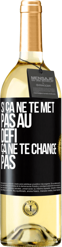 29,95 € | Vin blanc Édition WHITE Si ça ne te met pas au défi, ça ne te change pas Étiquette Noire. Étiquette personnalisable Vin jeune Récolte 2023 Verdejo