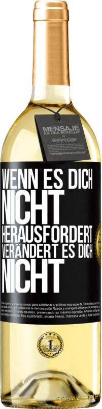 29,95 € | Weißwein WHITE Ausgabe Wenn es dich nicht herausfordert, verändert es dich nicht Schwarzes Etikett. Anpassbares Etikett Junger Wein Ernte 2023 Verdejo