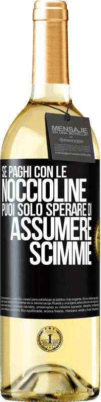 29,95 € Spedizione Gratuita | Vino bianco Edizione WHITE Se paghi con le noccioline, puoi solo sperare di assumere scimmie Etichetta Nera. Etichetta personalizzabile Vino giovane Raccogliere 2025 Verdejo