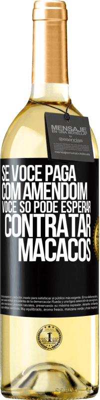 29,95 € | Vinho branco Edição WHITE Se você paga com amendoim, você só pode esperar contratar macacos Etiqueta Preta. Etiqueta personalizável Vinho jovem Colheita 2023 Verdejo