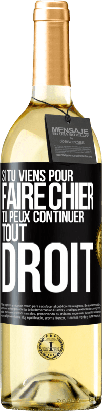 Envoi gratuit | Vin blanc Édition WHITE Si tu viens pour faire chier, tu peux continuer tout droit Étiquette Noire. Étiquette personnalisable Vin jeune Récolte 2023 Verdejo