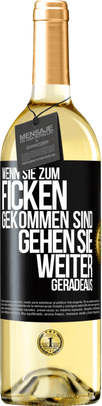 Kostenloser Versand | Weißwein WHITE Ausgabe Wenn Sie zum Ficken gekommen sind, gehen Sie weiter geradeaus Schwarzes Etikett. Anpassbares Etikett Junger Wein Ernte 2023 Verdejo