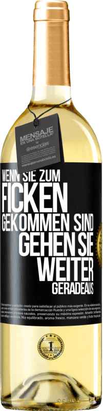 29,95 € | Weißwein WHITE Ausgabe Wenn Sie zum Ficken gekommen sind, gehen Sie weiter geradeaus Schwarzes Etikett. Anpassbares Etikett Junger Wein Ernte 2025 Verdejo