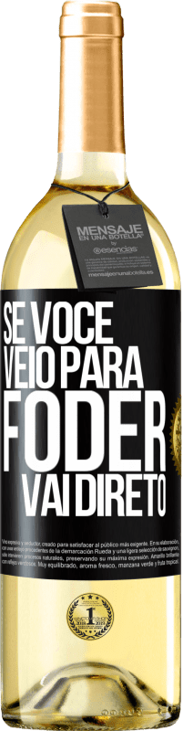 Envio grátis | Vinho branco Edição WHITE Se você veio para foder vai direto Etiqueta Preta. Etiqueta personalizável Vinho jovem Colheita 2023 Verdejo