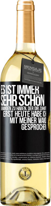 Kostenloser Versand | Weißwein WHITE Ausgabe Es ist immer sehr schön, jemanden zu haben, der dir zuhört. Erst heute habe ich mit meiner Wand gesprochen Schwarzes Etikett. Anpassbares Etikett Junger Wein Ernte 2023 Verdejo