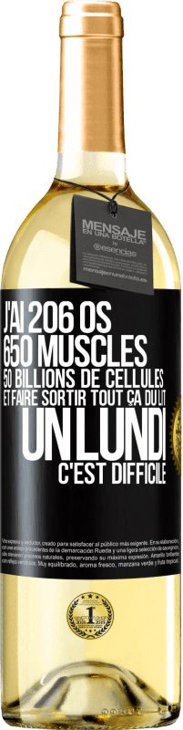 29,95 € | Vin blanc Édition WHITE J'ai 206 os, 650 muscles, 50 billions de cellules et faire sortir tout ça du lit un lundi c'est difficile Étiquette Noire. Étiquette personnalisable Vin jeune Récolte 2023 Verdejo