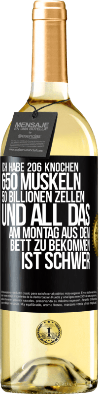 29,95 € | Weißwein WHITE Ausgabe Ich habe 206 Knochen, 650 Muskeln, 50 Billionen Zellen und all das am Montag aus dem Bett zu bekommen ist schwer Schwarzes Etikett. Anpassbares Etikett Junger Wein Ernte 2024 Verdejo