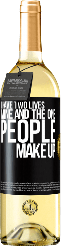 29,95 € Free Shipping | White Wine WHITE Edition I have two lives. Mine and the one people make up Black Label. Customizable label Young wine Harvest 2023 Verdejo