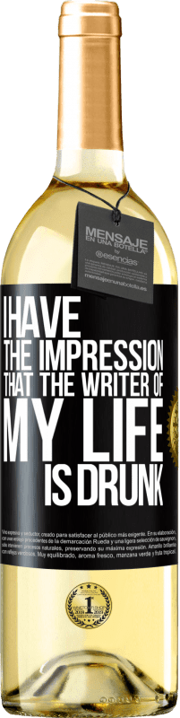 29,95 € Free Shipping | White Wine WHITE Edition I have the impression that the writer of my life is drunk Black Label. Customizable label Young wine Harvest 2023 Verdejo