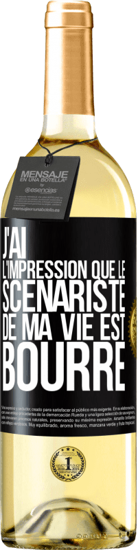 Envoi gratuit | Vin blanc Édition WHITE J'ai l'impression que le scénariste de ma vie est bourré Étiquette Noire. Étiquette personnalisable Vin jeune Récolte 2023 Verdejo