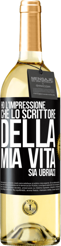 Spedizione Gratuita | Vino bianco Edizione WHITE Ho l'impressione che lo scrittore della mia vita sia ubriaco Etichetta Nera. Etichetta personalizzabile Vino giovane Raccogliere 2023 Verdejo