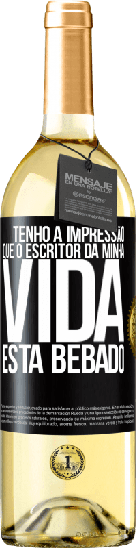 Envio grátis | Vinho branco Edição WHITE Tenho a impressão que o escritor da minha vida está bêbado Etiqueta Preta. Etiqueta personalizável Vinho jovem Colheita 2023 Verdejo