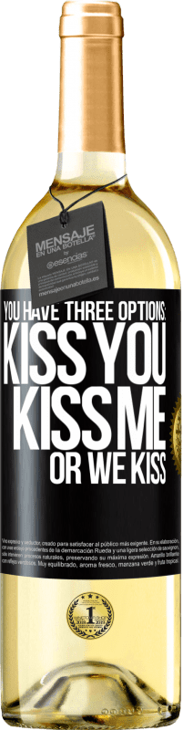 Free Shipping | White Wine WHITE Edition You have three options: kiss you, kiss me or we kiss Black Label. Customizable label Young wine Harvest 2023 Verdejo