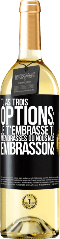 Envoi gratuit | Vin blanc Édition WHITE Tu as trois options: je t'embrasse, tu m'embrasses ou nous nous embrassons Étiquette Noire. Étiquette personnalisable Vin jeune Récolte 2023 Verdejo