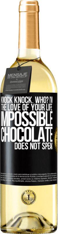 Free Shipping | White Wine WHITE Edition Knock Knock. Who? I'm the love of your life. Impossible, chocolate does not speak Black Label. Customizable label Young wine Harvest 2023 Verdejo