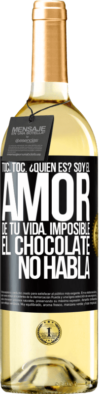 Envío gratis | Vino Blanco Edición WHITE Toc, toc. ¿Quién es? Soy el amor de tu vida. Imposible, el chocolate no habla Etiqueta Negra. Etiqueta personalizable Vino joven Cosecha 2023 Verdejo