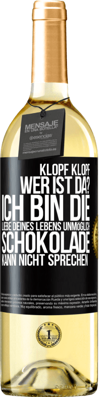 Kostenloser Versand | Weißwein WHITE Ausgabe Klopf klopf. Wer ist da? Ich bin die Liebe deines Lebens. Unmöglich, Schokolade kann nicht sprechen Schwarzes Etikett. Anpassbares Etikett Junger Wein Ernte 2023 Verdejo