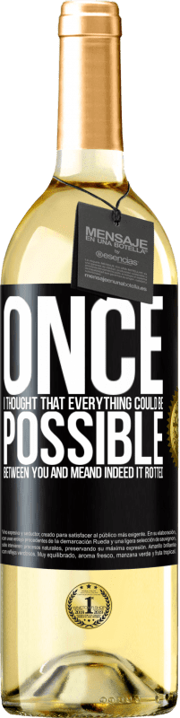 29,95 € Free Shipping | White Wine WHITE Edition Once I thought that everything could be possible between you and me. And indeed it rotted Black Label. Customizable label Young wine Harvest 2023 Verdejo